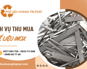 Đơn vị thu mua phế liệu inox chuyên nghiệp tại Bình Dương
