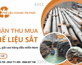 Hoàng Tín Phát chuyên thu mua sắt phế liệu giá cao toàn miền Nam